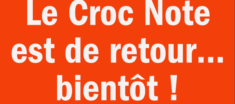Le Croc Note est de retour… bientôt !