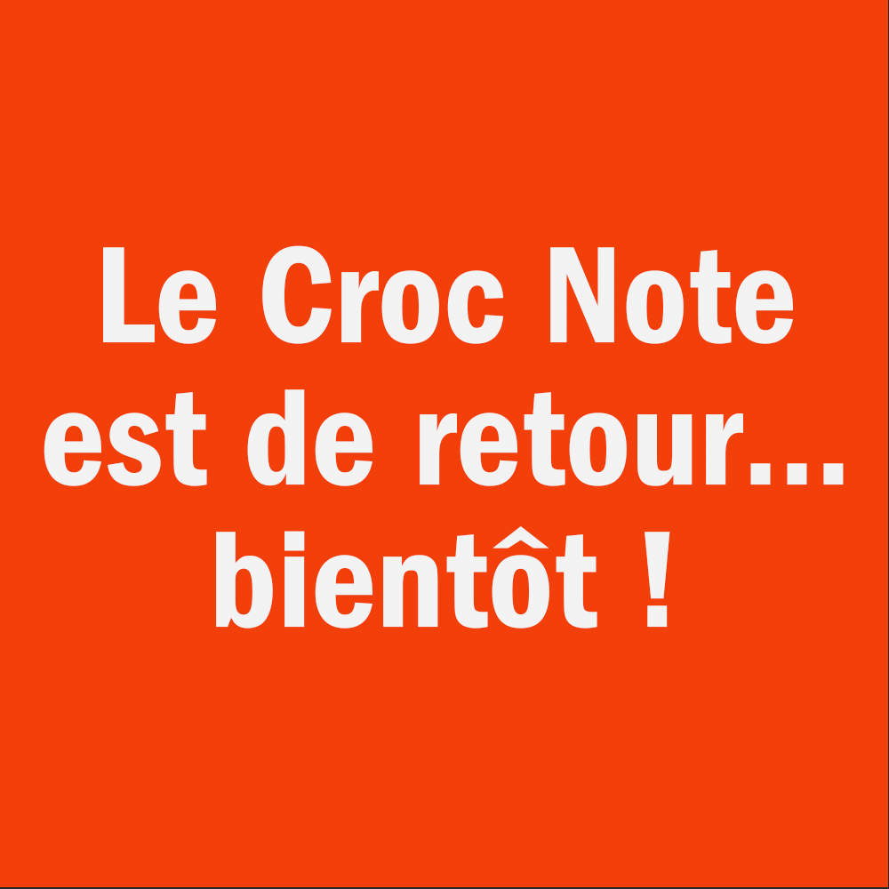 Le Croc Note est de retour… bientôt !