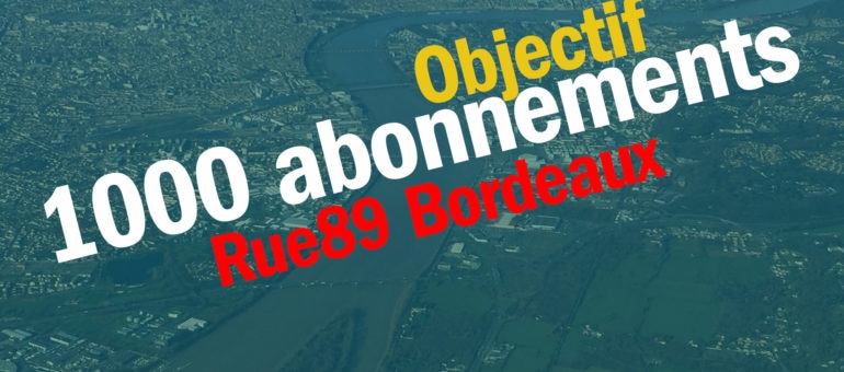 Rue89 Bordeaux a besoin de 1000 abonnés pour continuer à exister