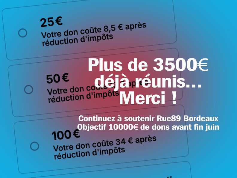 54 donateurs pour un tiers de notre cagnotte de 10000 €, Rue89 Bordeaux a encore besoin de vous